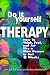 Do-It-Yourself Therapy: How to Think, Feel, and Act Like a New Person in Just 8 Weeks (Do It Yourself Therapy)