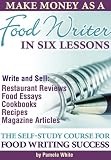 Make Money as a Food Writer in Six Lessons