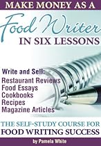 Make Money as a Food Writer in Six Lessons