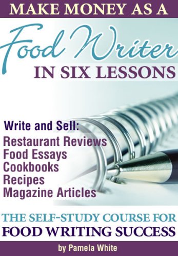 Make Money as a Food Writer in Six Lessons
