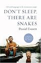 Don't Sleep, There are Snakes: Life and Language in the Amazonian Jungle