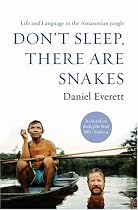 Don't Sleep, There are Snakes: Life and Language in the Amazonian Jungle