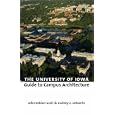  The University of Iowa Guide to Campus Architecture (Bur Oak Guide)  by John Beldon Scott and Rodney P. Lehnertz