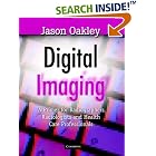 Digital Imaging: A Primer for Radiographers, Radiologists and Health Care Professionals by Jason Oakley