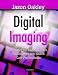 Digital Imaging: A Primer for Radiographers, Radiologists and Health Care Professionals