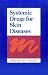 Systemic Drugs for Skin Diseases
