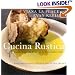 Cucina Rustica: Simple, Irresistible Recipes in the Rustic Italian Style