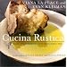 Cucina Rustica: Simple, Irresistible Recipes in the Rustic Italian Style