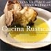 Cucina Rustica: Simple, Irresistible Recipes in the Rustic Italian Style