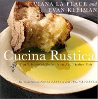 Cucina Rustica: Simple, Irresistible Recipes in the Rustic Italian Style