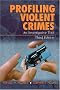 Profiling Violent Crimes: An Investigative Tool Profiling Violent Crimes: An Investigative Tool