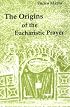 The Origins of the Eucharistic Prayer