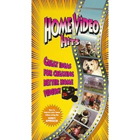 Home Video Hits: Great Ideas for Creating Better Home Videos
