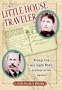 A Little House Traveler: Writings from Laura Ingalls Wilder's Journeys Across America