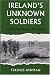 Ireland's Unknown Soldiers: The 16th (Irish) Division in the Great War