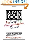 Brain Lock: Free Yourself from Obsessive-Compulsive Behavior