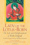 Lady of the Lotus-Born: The Life and Enlightenment of Yeshe Tsogyal