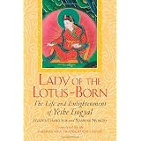 Lady of the Lotus-Born: The Life and Enlightenment of Yeshe Tsogyalby Gyalwa Changchub