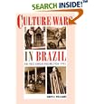 Culture Wars in Brazil: The First Vargas Regime, 1930-1945 by  Daryle Williams and Daryle Williams