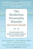 The Borderline Personality Disorder Survival Guide: Everything You Need to Know About Living with BPD