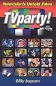 TV Party (Television's Untold Tales!)