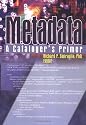 Metadata: A Cataloger's Primer