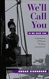 Well Call You If We Need You: Experiences of Women Working Construction (ILR Press Books)