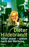 Vater unser - gleich nach der Werbung - Dieter Hildebrandt