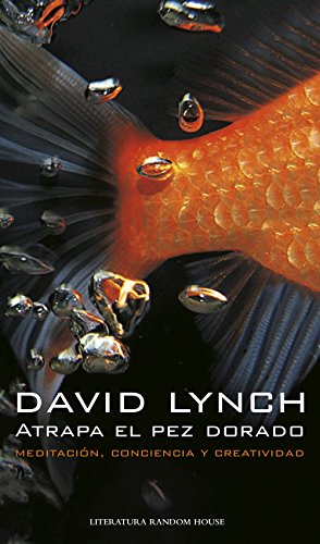 Atrapa el pez dorado: Meditación, conciencia y creatividad (Spanish Edition)