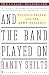 Price Comparison : And the Band Played on: Politics, People, And the AIDS Epidemic