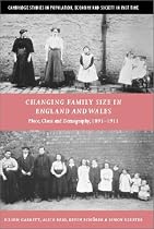 Changing Family Size in England and Wales: Place, Class and Demography, 18911911: Place, Class and Demography, 1891-1911 (Cambridge Studies in Population, Economy and Society in Past Time)