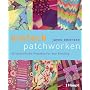 einfach patchworken: 20 farbenfrohe Projekte f�r den Einstieg