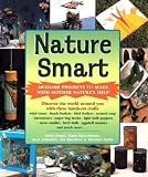 Nature Smart: Awesome Projects to Make with Mother Nature's Help