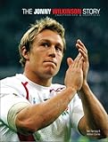 The Jonny Wilkinson story : unauthorised & unofficial