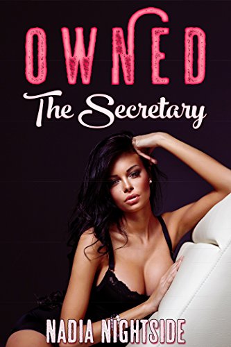 Owned: The Secretary (Bare Body Lust Book 1)