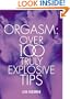 Orgasm: Over 100 Truly Explosive Tips