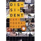 Dissident Cartographies by  Jose Miguel Cortes