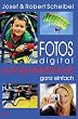 Fotos digital - Aufnahmepraxis ganz einfach.