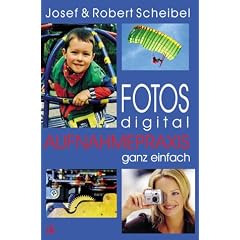 Fotos digital - Aufnahmepraxis ganz einfach.