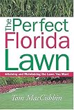 The Perfect Florida Lawn: Attaining and Maintaining the Lawn You Want