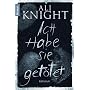 Ich habe sie get�tet: Roman von Ali Knight