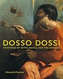 Dosso Dossi : paintings of myth, magic, and the antique
