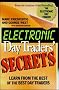Electronic Day Traders' Secrets: Learn from the Best of the Best E Traders
