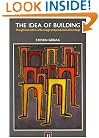 The Idea of Building: Thought and Action in the Design and Production of Buildings