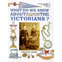 What Do We Know About the Victorians? (What Do We Know About?)