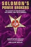 Solomon`s Power Brokers: The Secrets of Freemasonry, the Church, and the Illuminati