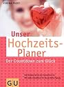 Hochzeitsplaner, Unser: Ihr Countdown zum Gl&uuml;ck. Vom Brautschuh bis zur Hochzeitstorte. Mit vielen Checklisten f&uuml;r die perfekte Planung (Textratgeber Partnerschaft & Familie)