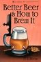 Better Beer & How to Brew It