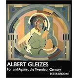 Albert Gleizes: For and Against the Twentieth Century