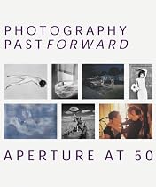 Photography Past/Forward: Aperture at Fifty